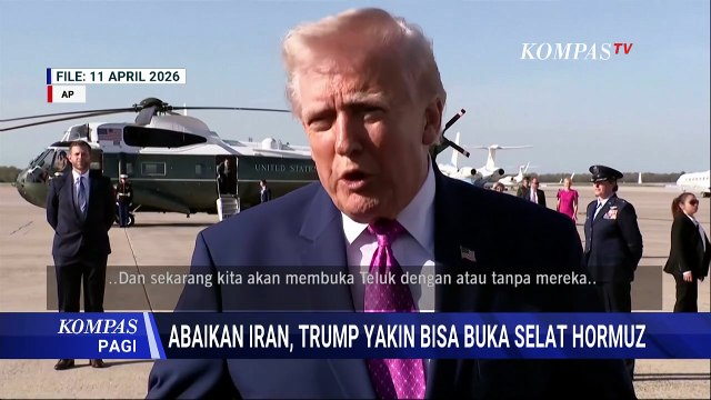Sebelum Negosiasi, Trump Klaim Selat Hormuz akan Dibuka Tanpa Iran | KOMPAS PAGI