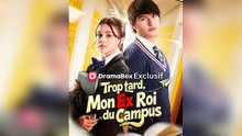 Trop tard, Mon Ex Roi du Campus Épisode Complet