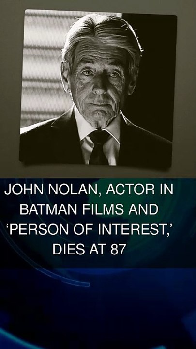 Figure discrète mais respectée du cinéma dans "Batman" et de la télévision avec la série "Peson of Interest", l’acteur britannique John Nolan est décédé