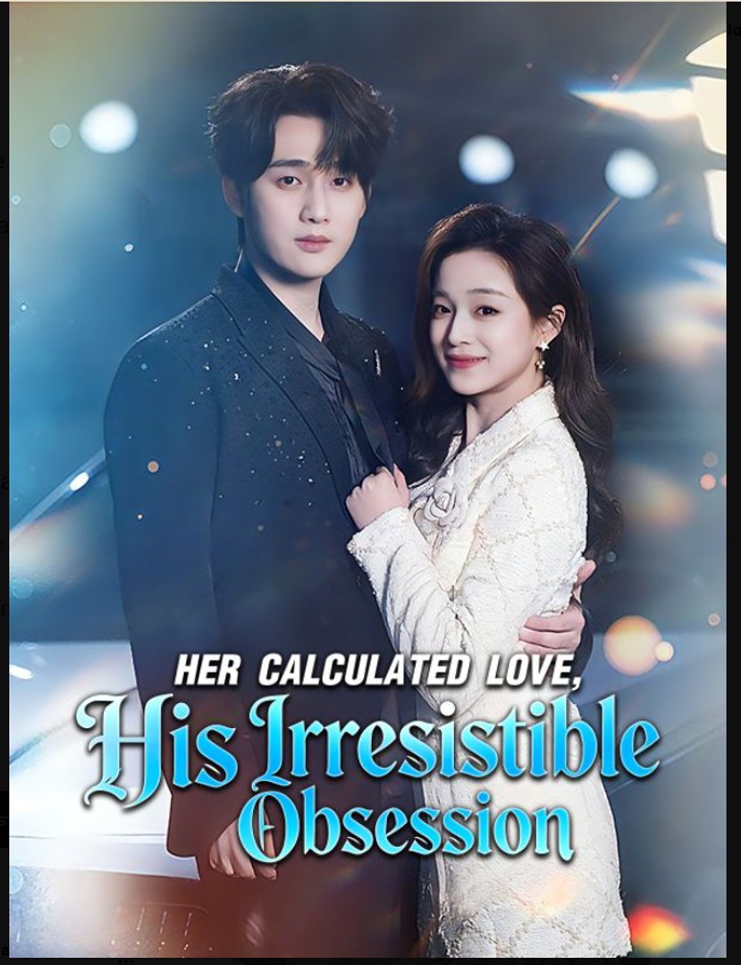 Her Calculated Love His Irresistible Obsession- Full Drama Movie English Sub
