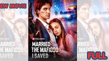 [ HOT 🔥 ] Married The Mafioso I Saved - FULL