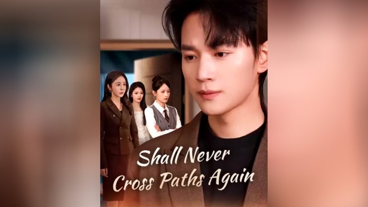 Shall Never Cross Paths Again | FULL EPISODE | ENG SUB | MEGA SHORT DRAMA
