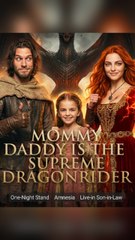 Mommy,Daddy is the Supreme Dragonrider! (2026) - FULL | Reelshort