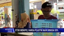 Harga Plastik di Bengkulu Naik hingga 50 Persen, Pedagang Keluhkan Stok Menipis | KOMPAS SIANG