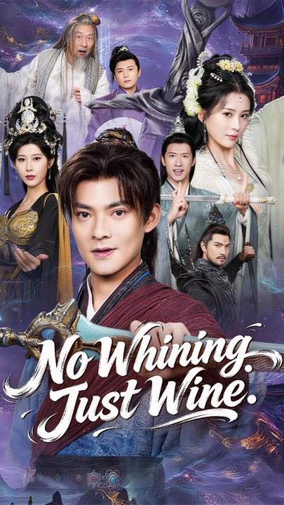 No Whining. Just Wine. - Chinese Drama - English Sub