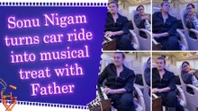 Sonu Nigam shares soulful #CarmoniumSessions with father Agam Kumar Nigam during car ride