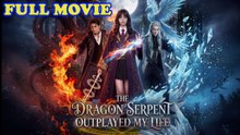 The Dragon Serpent Outplayed My Life FULL EPISODE