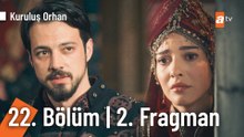 Kuruluş Orhan 22. Bölüm 2. Fragman | "Her gün o kadını göreceğim, hem de seninle!"