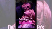 [NEW HOT🔥] Owned by my Ex's Godfather Full Episode