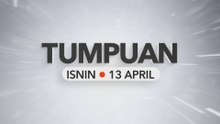 Tumpuan Isnin – 13 April 2026