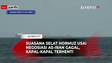 Suasana Selat Hormuz Usai AS-Iran Tak Capai Kesepakatan, Kapal-Kapal Terhenti