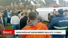 Van'da dağcıları taşıyan minibüs takla attı; 13 yaralı