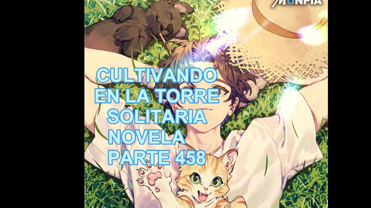 CULTIVANDO EN LA TORRE SOLITARIA NOVELA PARTE 458