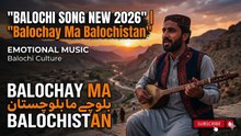 Balochay Ma Balochistan Balochi Song New 2026