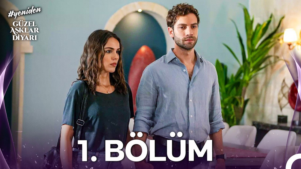 Güzel Aşklar Diyarı 1. Bölüm