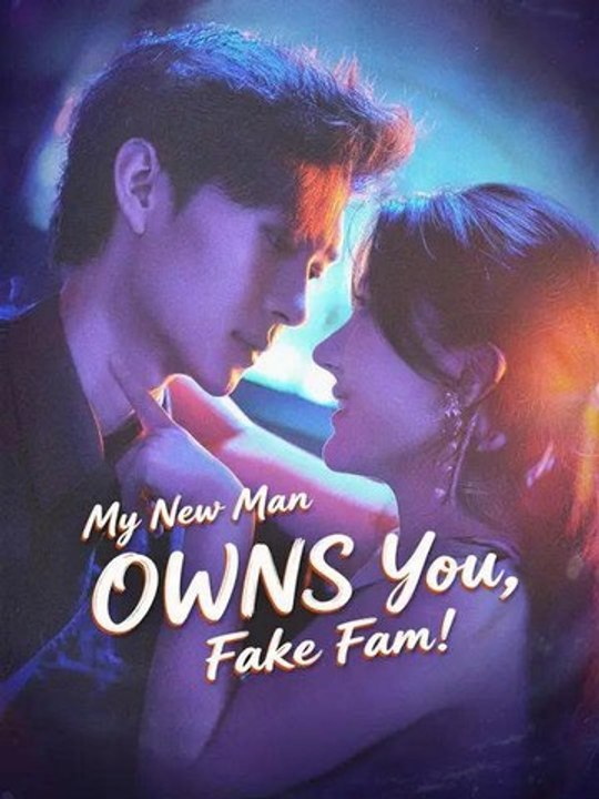My New Man Owns You Fake Fam - Engsub