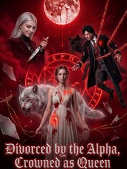 Divorced by the Alpha, Crowned as Queen Full