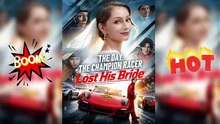 The Day the Champion Racer Lost His Bride [HD Movie] | Is It Too Late to Win Her Back?