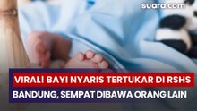 Viral! Bayi Nyaris Tertukar di RSHS Bandung, Sempat Dibawa Orang Lain