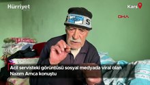 Acil servisteki görüntüsü sosyal medyada viral olan Nazım Amca konuştu