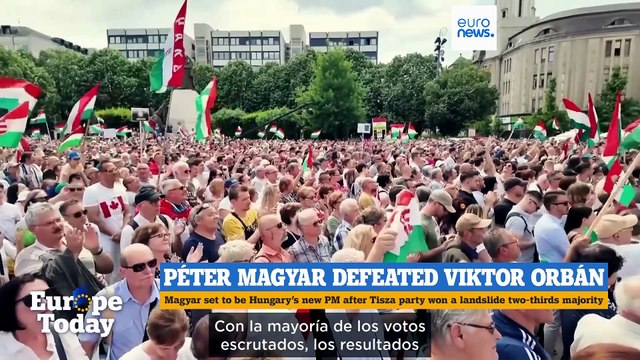 Especial Europe Today: Magyar vence a Orbán en Hungría tras 16 años de gobierno: ¿Y ahora qué?