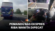 Pemandu bas ekspres riba wanita dipecat