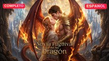 [Español] La Novia Fugitiva del Rey Dragón  (Versión completo)