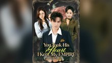 You Took His Heart, I Kept My Empire - FULL EPISODES