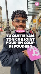 À la rue : Tu quitterais ton conjoint pour un coup de foudre ?