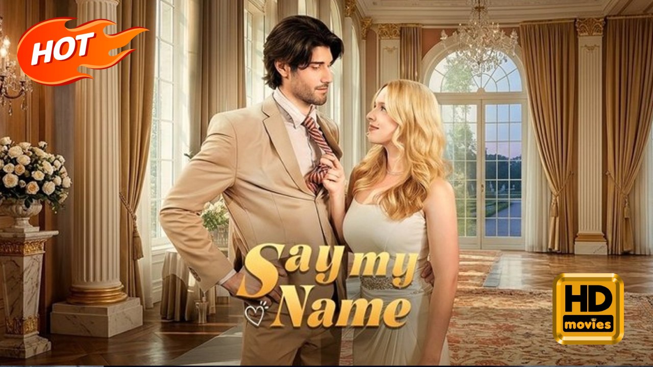 Say My Name | Full Movie HD - Romance Sweet Romance Modern Classic Romantic Sentimental Shocking Violent USA Banquet Hospital Mansion Contemporary All Ages Billionaire CEO Heiress/Socialite Flash Marriage