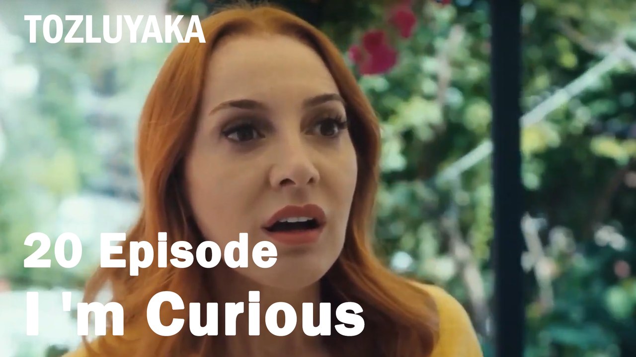 I 'm Curious - Tozluyaka