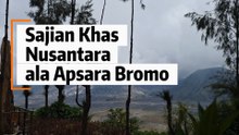 Apsara Bromo, Sajikan Kuliner dan Kolaborasi Kearifan Lokal