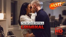 I Am In Love With A Criminal | Full Movie HD - Drama ShortFilms Hot Romance Sweet Romance Modern Romantic Emotional