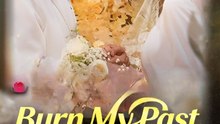 Burn My Past, Bury Your Love - Full Episode (ENGSUB) | romance, amor tóxico