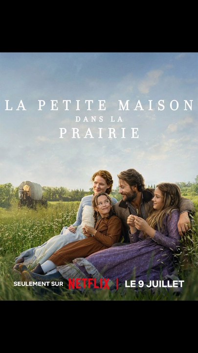 LA PETITE MAISON DANS LA PRAIRIE - LE 9 JUILLET 2026 SUR NETFLIX