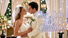 (Sub Eng) Our Love To Be Continued | Full Movie HD | Second Chance Romance
