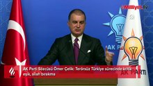 AK Parti Sözcüsü Ömer Çelik: Terörsüz Türkiye sürecinde kritik eşik, silah bırakma