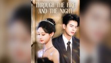 Through The Fire And The Night Full Chinese Drama