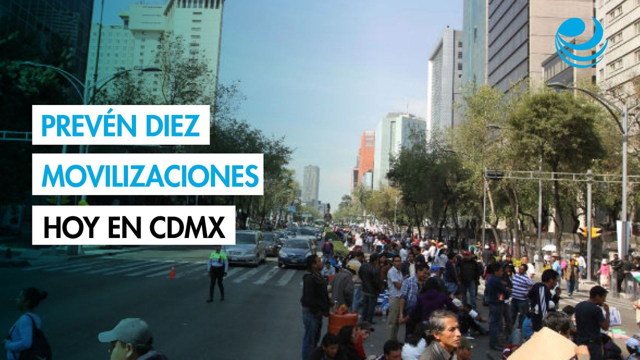 CDMX inicia la semana con marcha y 10 concentraciones: Rutas afectadas y alternativas viales