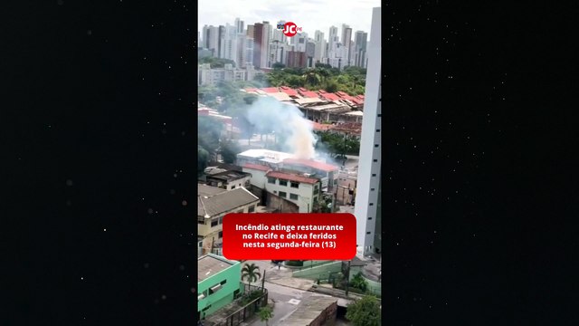 Incêndio atinge restaurante no Recife e deixa feridos nesta segunda-feira (13)
