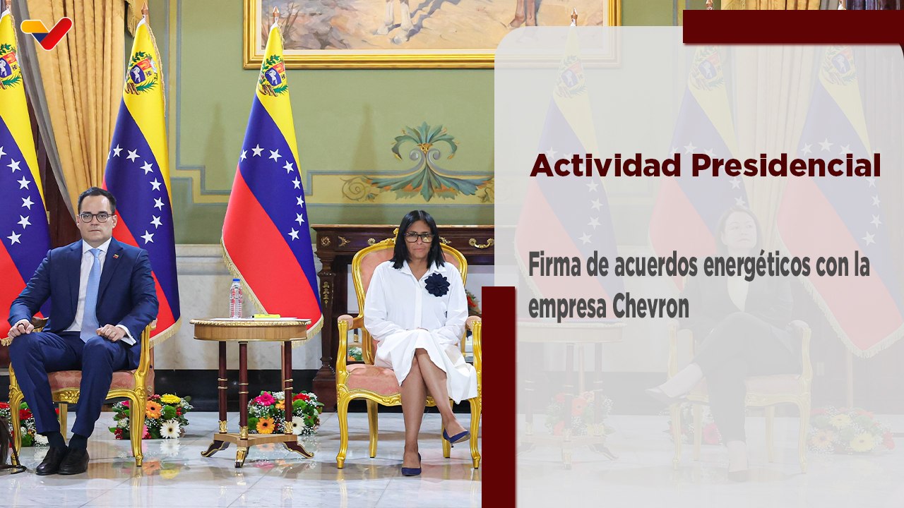 Presidenta (E) Delcy Rodríguez lidera firma de acuerdos energéticos con la empresa Chevron