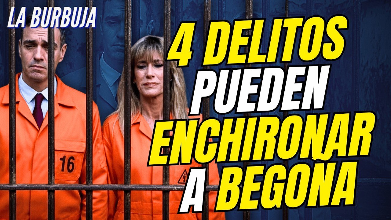 La Burbuja #573 / Begoña Gómez puede entrar en la cárcel por cuatro delitos