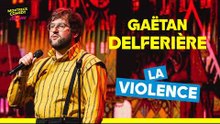 Gaëtan Delferière – La violence