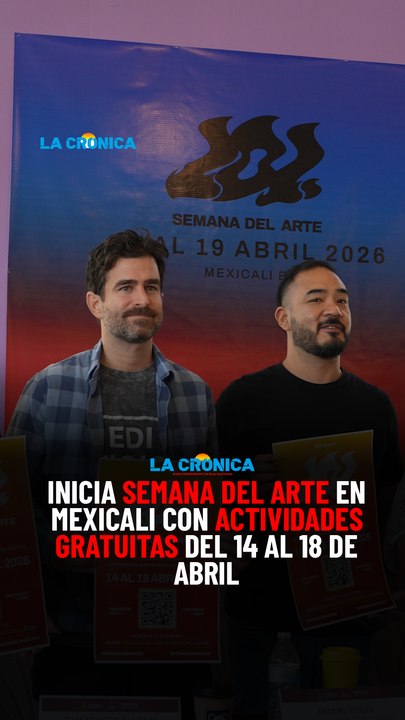 Inicia Semana del Arte en Mexicali con actividades gratuitas del 14 al 18 de abril