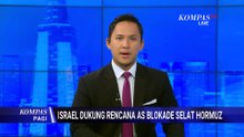 Netanyahu Pasang Badan! Israel Dukung Rencana Trump Blokade Selat Hormuz | KOMPAS PAGI