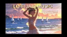JAZZ BEACH VIBES 2: WHITE SANDS LOFI - Lo-fi jazz music for focus, rest and relaxation
