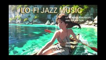 JAZZ BEACH VIBES 1: DREAMY ISLAND LOFI - Lo-fi jazz music for study, focus, rest and relaxation