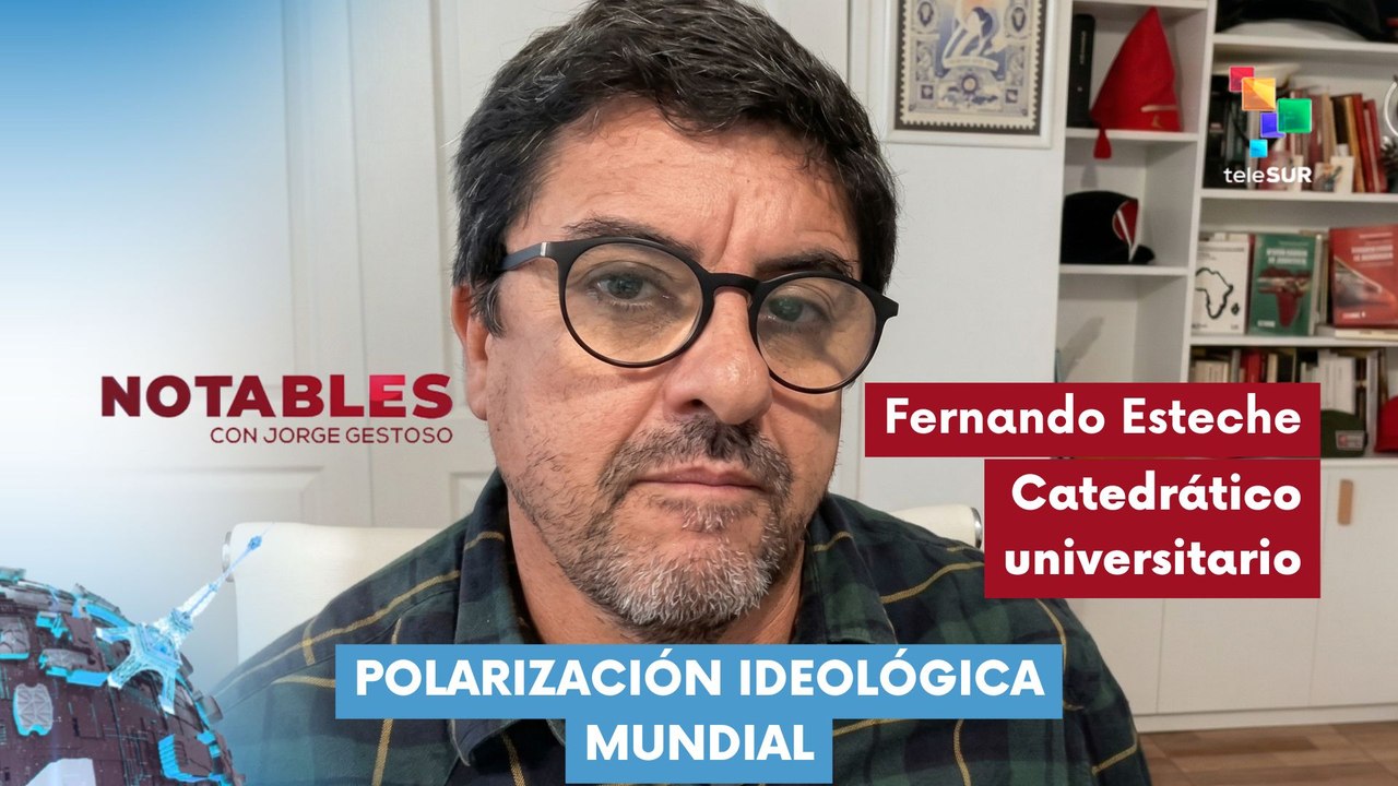 NOTABLES | Fernando Esteche | Polarización ideológica mundial 13-04-2026