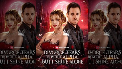 [TOP MOVIE????] Divorce Tears from the Alpha, but I Shine Alone????