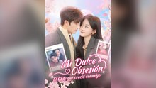 Mi Dulce ObsesióN: El Ceo Que Creció Conmigo Drama Chino